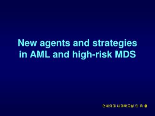 New agents and strategies in AML and high-risk MDS