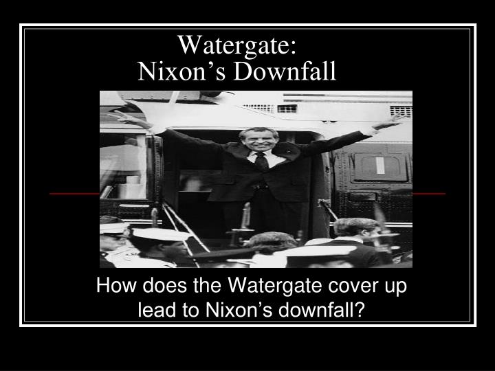 watergate nixon s downfall