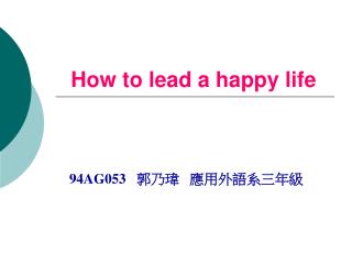 How to lead a happy life