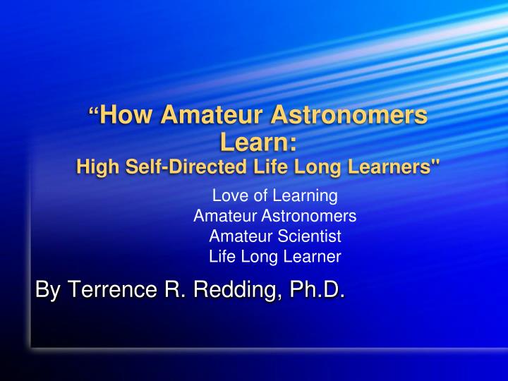 how amateur astronomers learn high self directed life long learners
