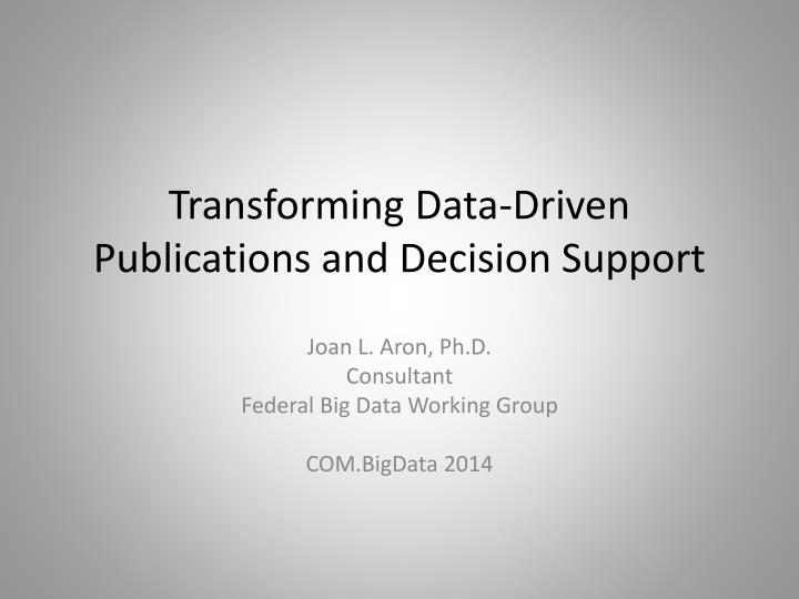 transforming data driven publications and decision support