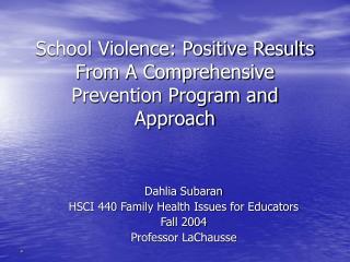 School Violence: Positive Results From A Comprehensive Prevention Program and Approach