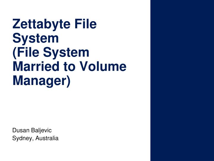 zettabyte file system file system married to volume manager
