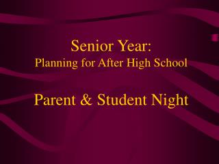 Senior Year: Planning for After High School Parent &amp; Student Night