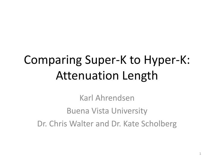 comparing super k to hyper k attenuation length