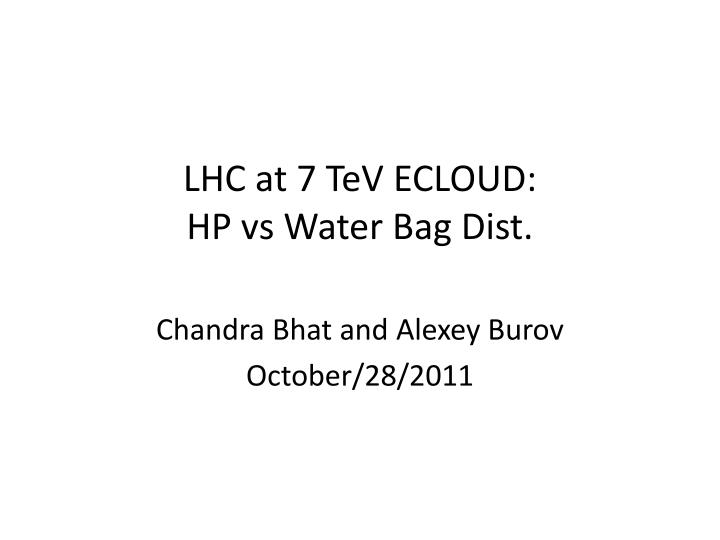 lhc at 7 tev ecloud hp vs water bag dist