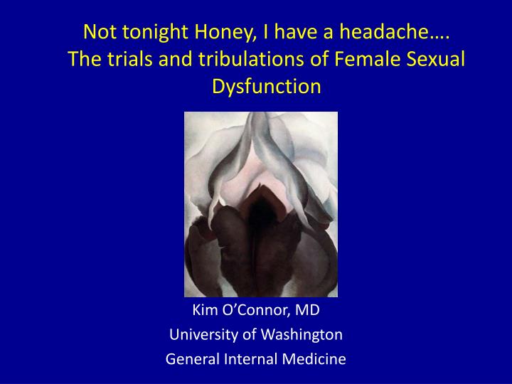 not tonight honey i have a headache the trials and tribulations of female sexual dysfunction