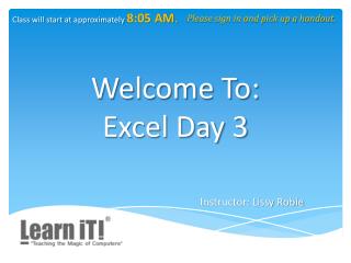 Welcome To: Excel Day 3