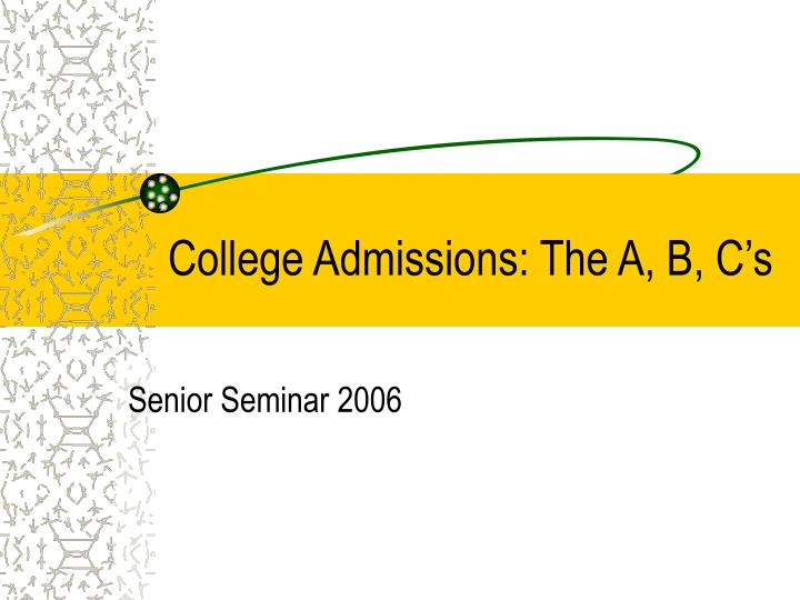 college admissions the a b c s