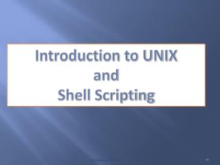Introduction to UNIX and Shell Scripting