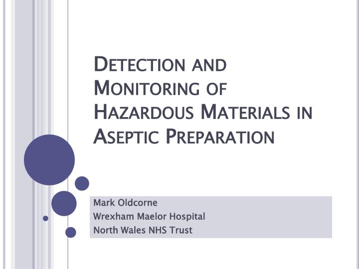 detection and monitoring of hazardous materials in aseptic preparation