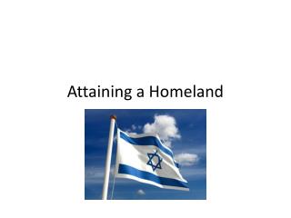 Attaining a Homeland