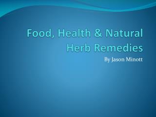 Food, Health &amp; Natural Herb Remedies