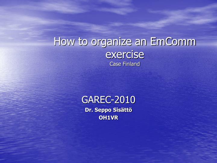 how to organize an emcomm exercise case finland