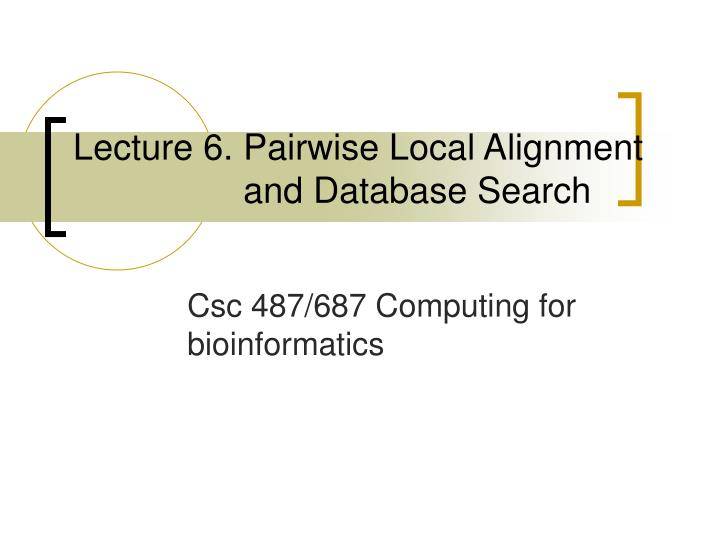 lecture 6 pairwise local alignment and database search
