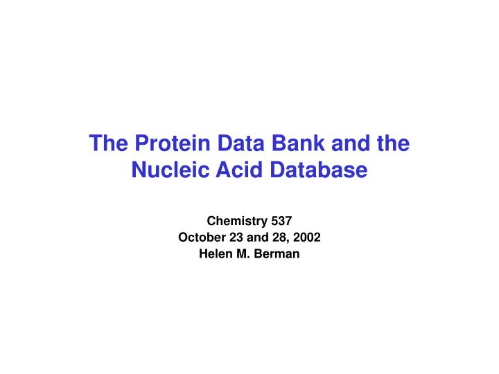 the protein data bank and the nucleic acid database