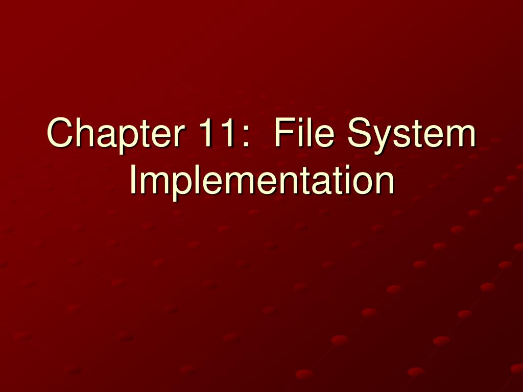 PPT - Chapter 11: File System Implementation PowerPoint Presentation ...