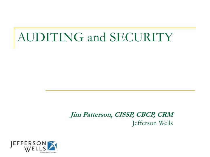 auditing and security jim patterson cissp cbcp crm jefferson wells