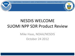 NESDIS WELCOME SUOMI NPP SDR Product Review