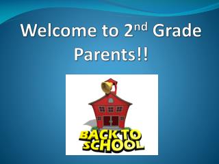 Welcome to 2 nd Grade Parents!!
