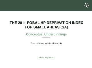 The 2011 Pobal HP Deprivation Index for Small Areas (SA) Conceptual Underpinnings