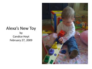 Alexa’s New Toy by Candice Hoyt February 27, 2009