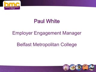 Paul White Employer Engagement Manager Belfast Metropolitan College
