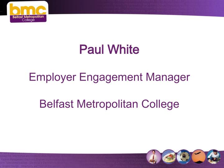 paul white employer engagement manager belfast metropolitan college