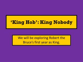 ‘ King Hob ’ : King Nobody