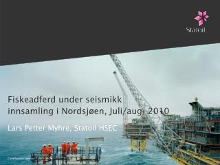 fiskeadferd under seismikk innsamling i nordsj en juli aug 2010