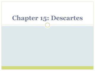 Chapter 15: Descartes