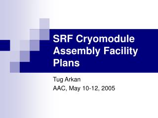 SRF Cryomodule Assembly Facility Plans