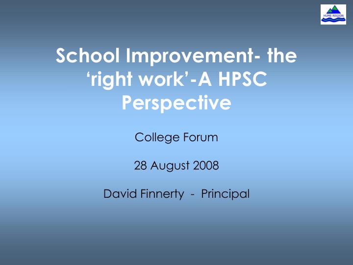school improvement the right work a hpsc perspective