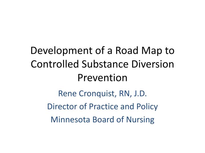 development of a road map to controlled substance diversion prevention