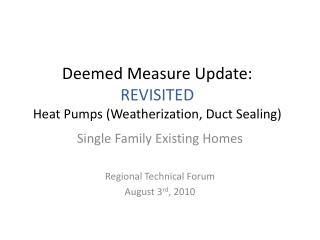 Deemed Measure Update: REVISITED Heat Pumps (Weatherization, Duct Sealing)