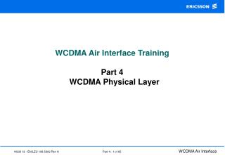 WCDMA Air Interface Training Part 4 WCDMA Physical Layer