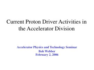 Current Proton Driver Activities in the Accelerator Division
