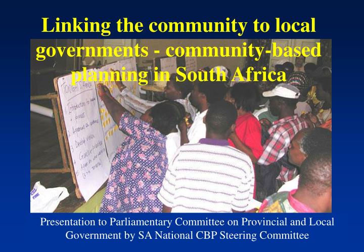 linking the community to local governments community based planning in south africa