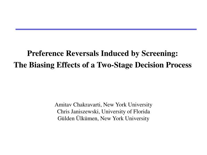preference reversals induced by screening the biasing effects of a two stage decision process