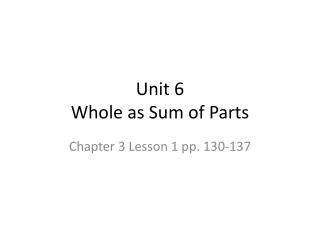 Unit 6 Whole as Sum of Parts