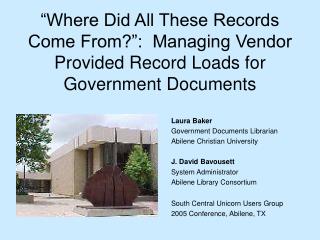Laura Baker Government Documents Librarian Abilene Christian University J. David Bavousett