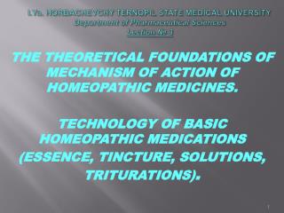 THE THEORETICAL FOUNDATIONS OF MECHANISM OF ACTION OF HOMEOPATHIC MEDICINES.