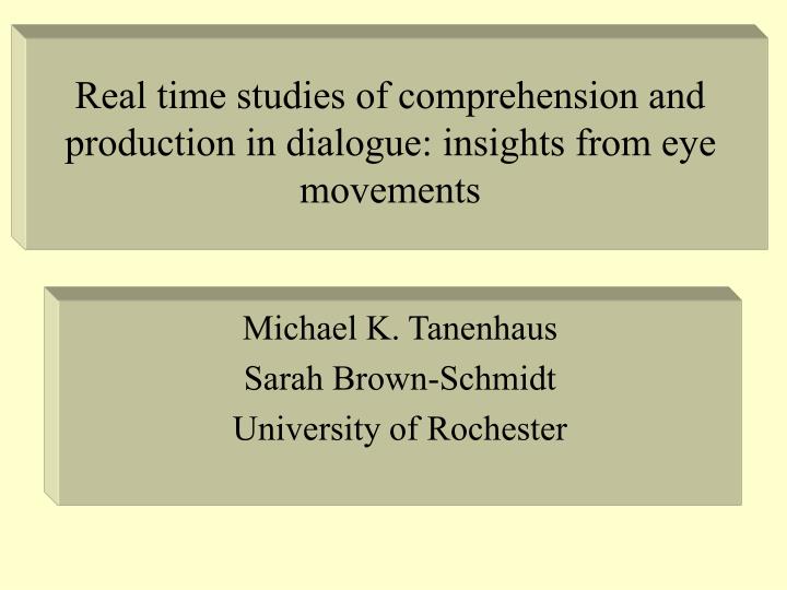 real time studies of comprehension and production in dialogue insights from eye movements