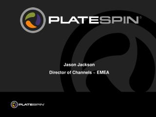 Jason Jackson Director of Channels ~ EMEA