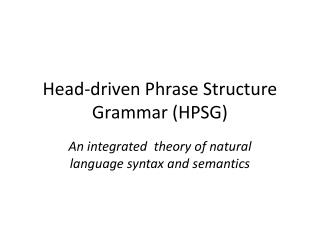 Head-driven Phrase Structure Grammar (HPSG)