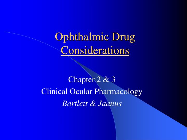 ophthalmic drug considerations