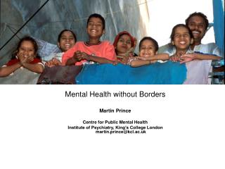 Mental Health without Borders Martin Prince Centre for Public Mental Health