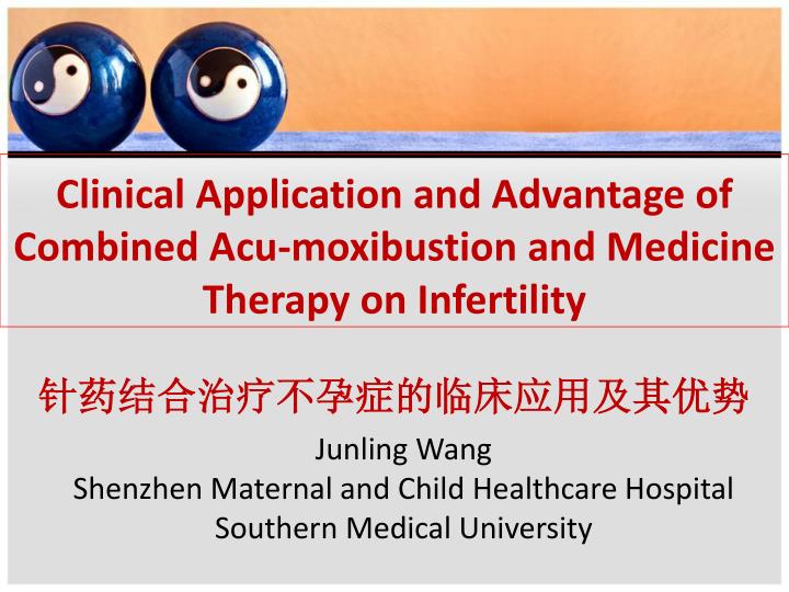 clinical application and advantage of combined acu moxibustion and medicine therapy on infertility