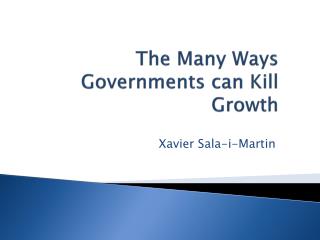 The Many Ways Governments can Kill Growth