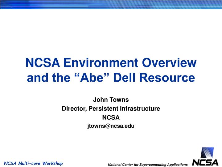 ncsa environment overview and the abe dell resource